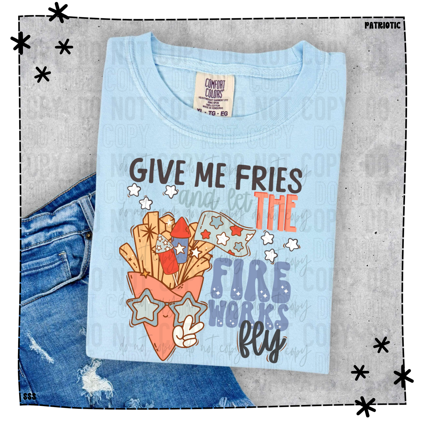 Give Me Fries And Let The Fireworks Fly WEEKLY DROP