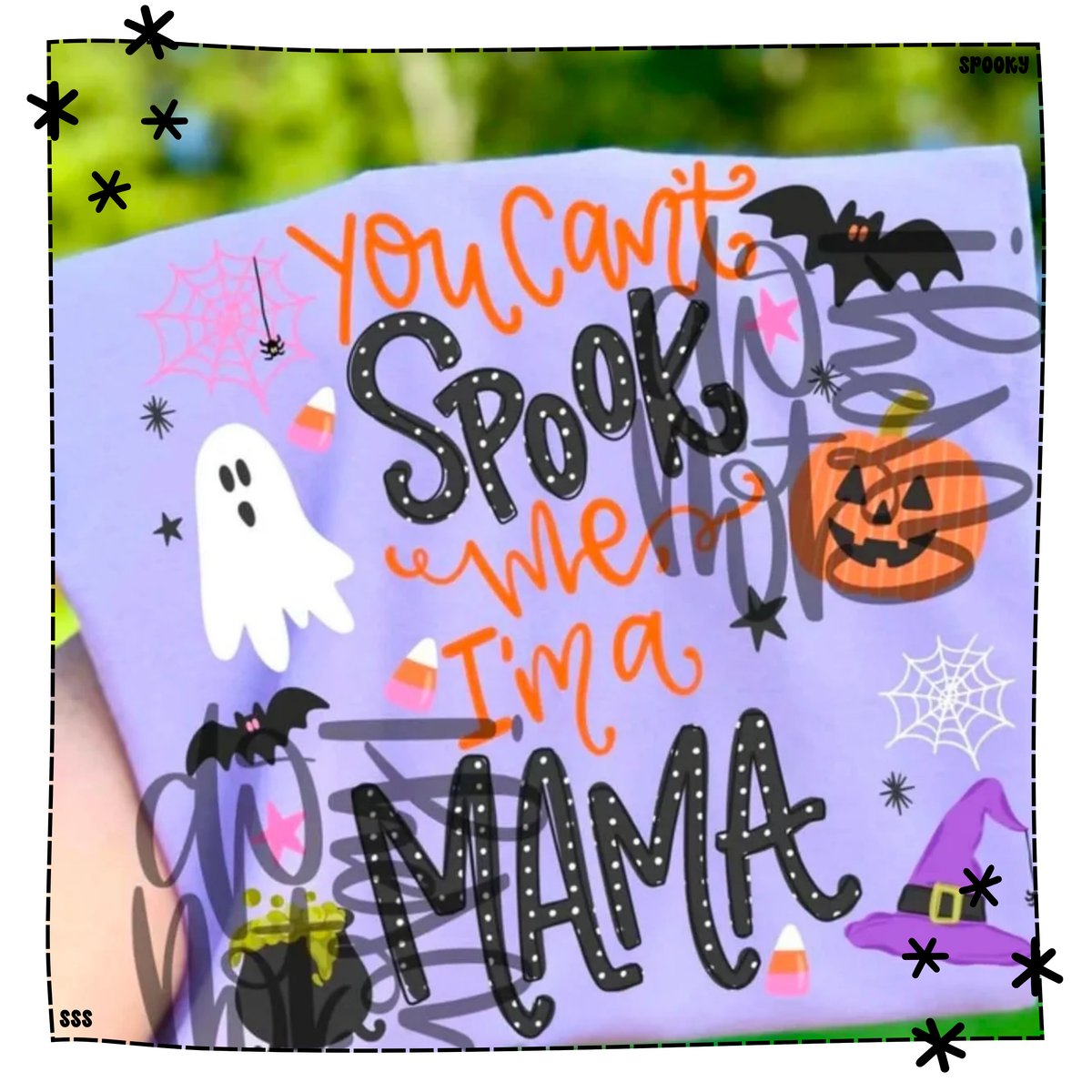 You Can't Spook Me I'm A Mama WEEKLY DROP