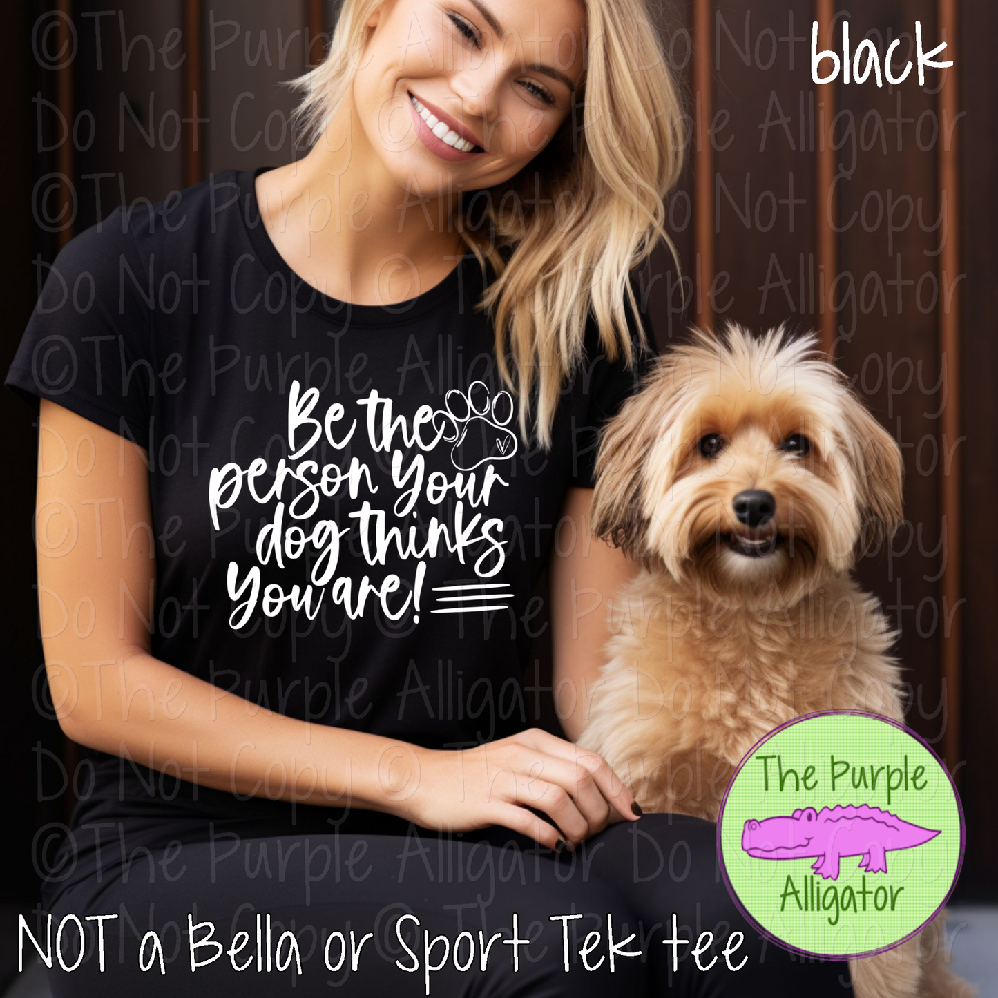 Be the Person Your Dog Thinks You Are – Funny Dog Lover Tee 1125 SC