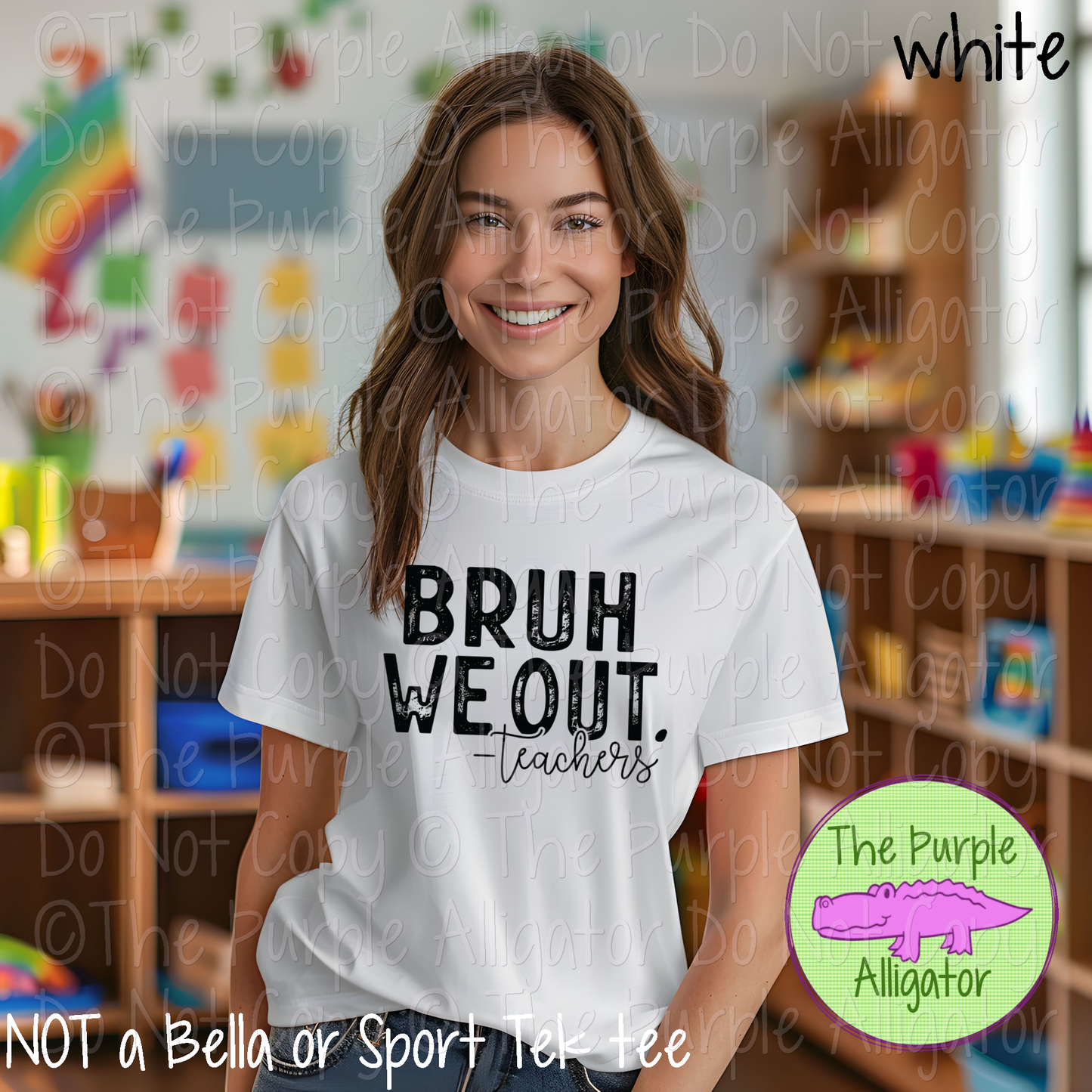Bruh We Out, Teachers - CHOOSE YOUR DESIGN COLOR 0325 (d2f TCCF)