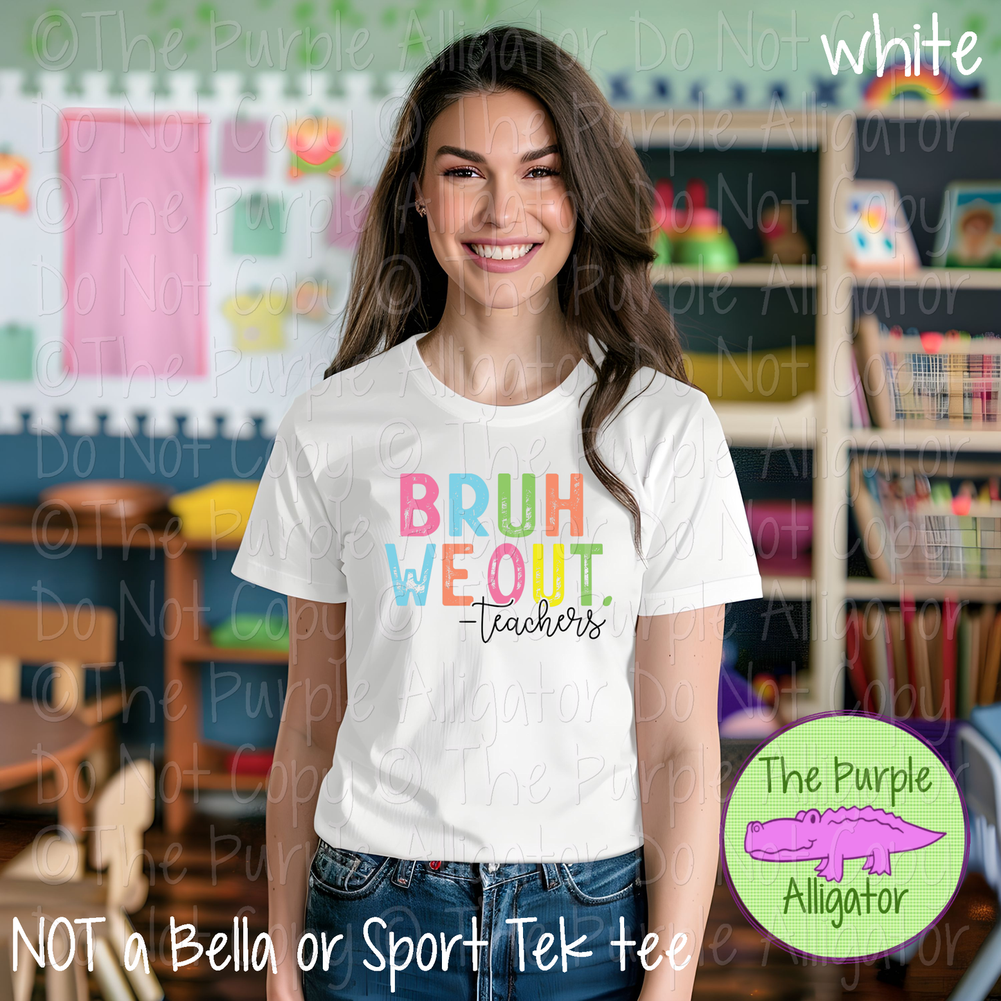 Bruh We Out, Teachers - CHOOSE YOUR DESIGN COLOR 0325 (d2f TCCF)