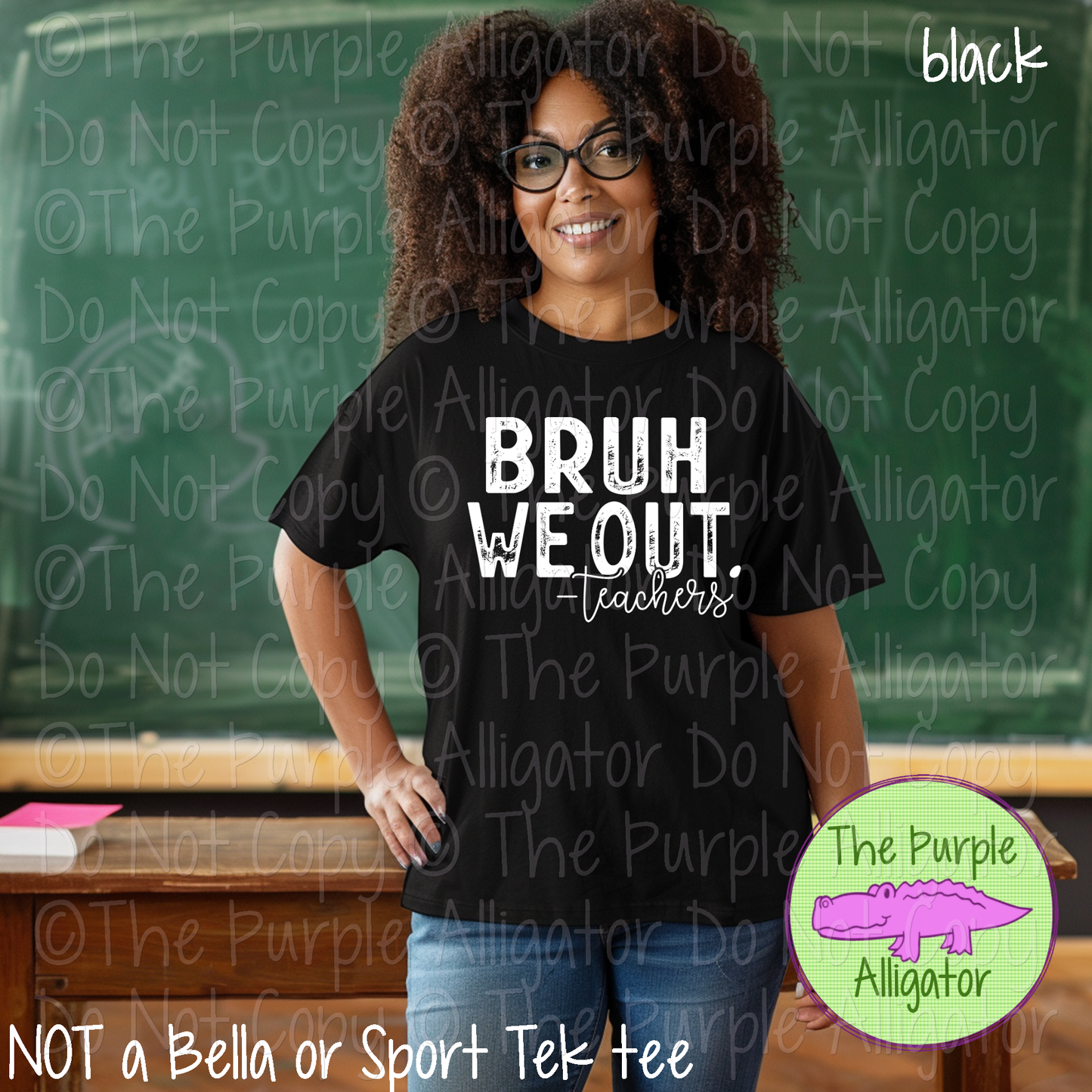Bruh We Out, Teachers - CHOOSE YOUR DESIGN COLOR 0325 (d2f TCCF)