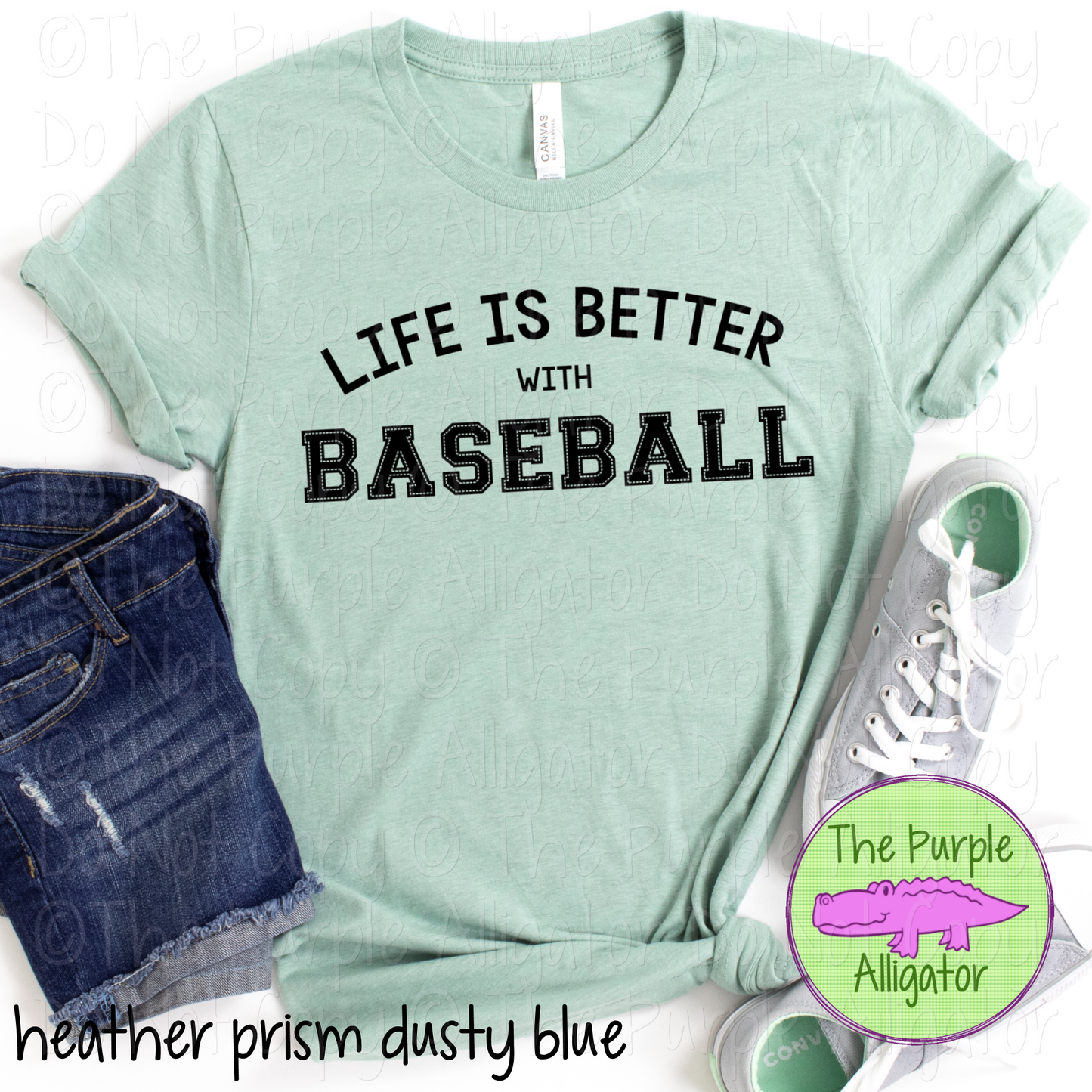 Life is Better with Baseball – Choose Your Design Color 0819 TPA