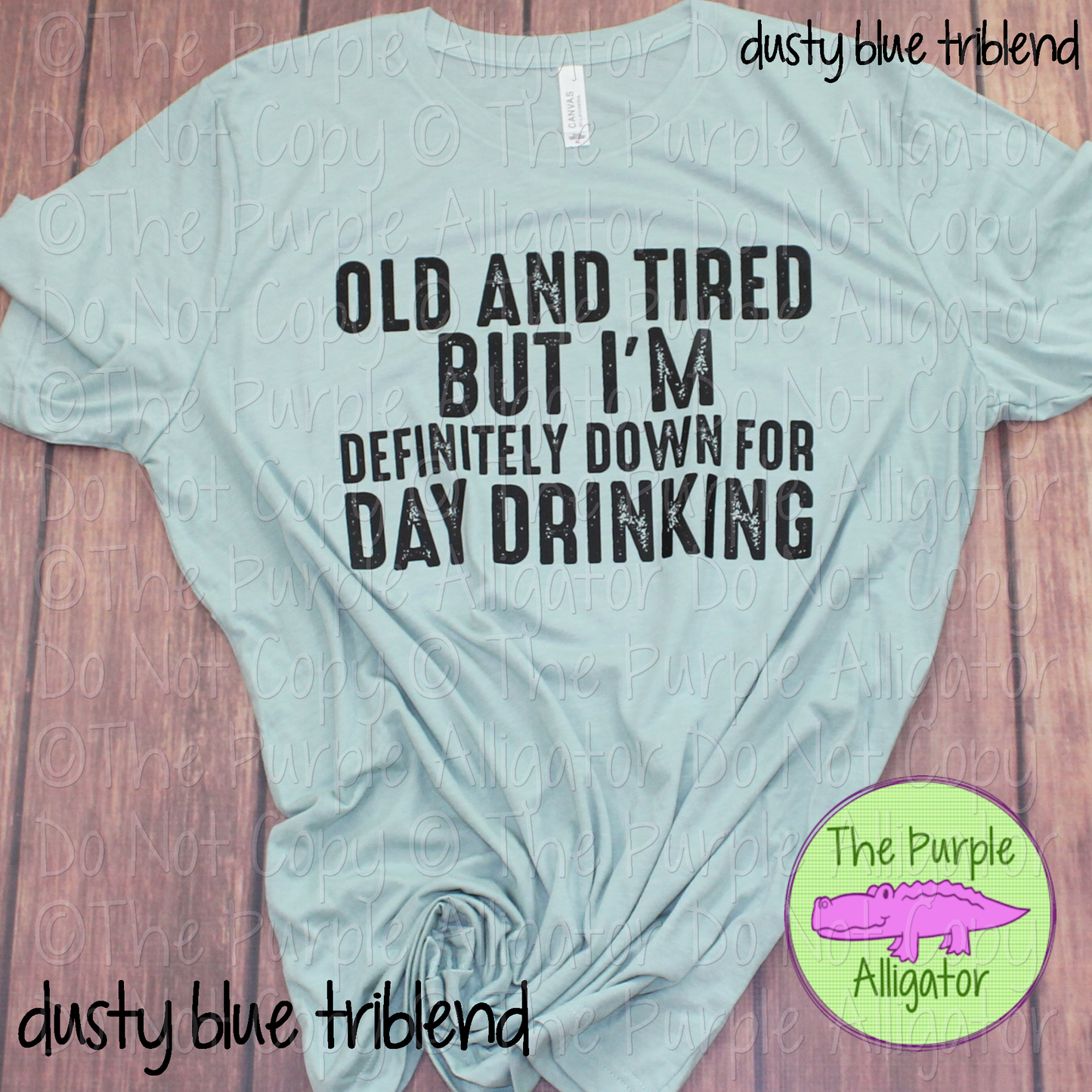 Old and Tired But Down for Day Drinking – Funny Drinking Shirt for Tired Adults & Brunch Lovers - CHOOSE YOUR DESIGN COLOR 0625 (D2F M)