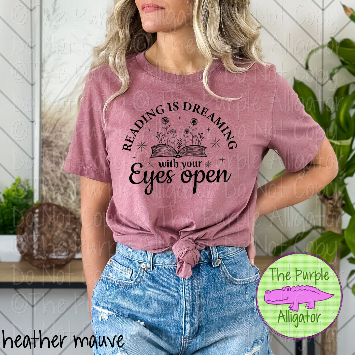 Reading is Dreaming with Your Eyes Open - Choose Your Design Color - 0824 (d2f UM)