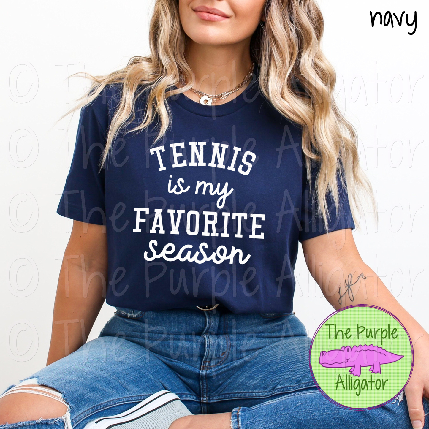 Tennis is my Favorite Season CHOOSE YOUR DESIGN COLOR (d2f TPA)