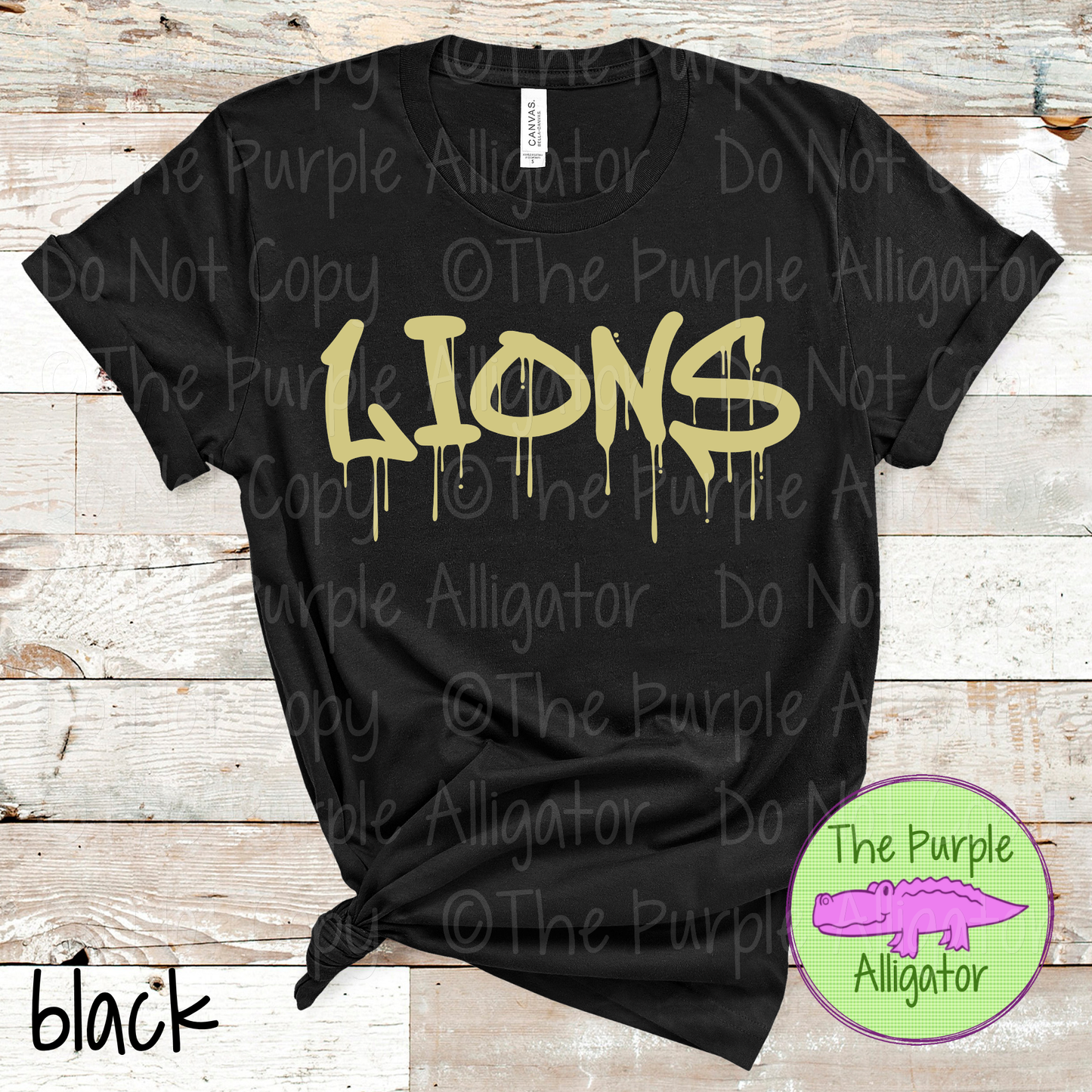 Lions Wet Paint - The Graffiti Series | Bold Dripping Spirit Design - CHOOSE YOUR TEXT COLOR 1025 (d2f TPA)