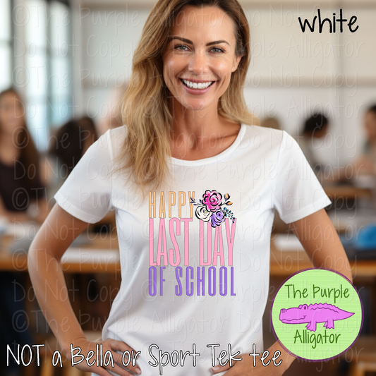 Happy Last Day of School Flowers - Floral Teacher Shirt 0425 HMD