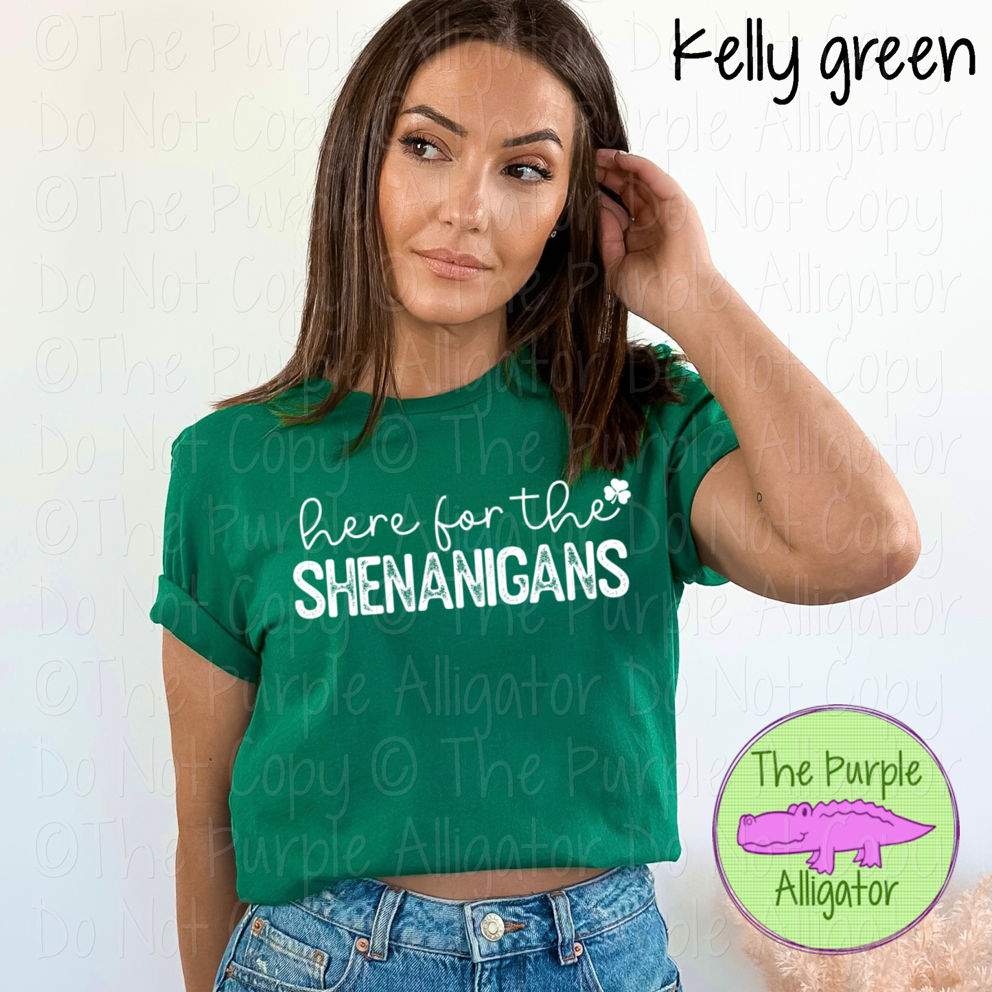 Here for the Shenanigans - Choose Your Design Color 0124 LC