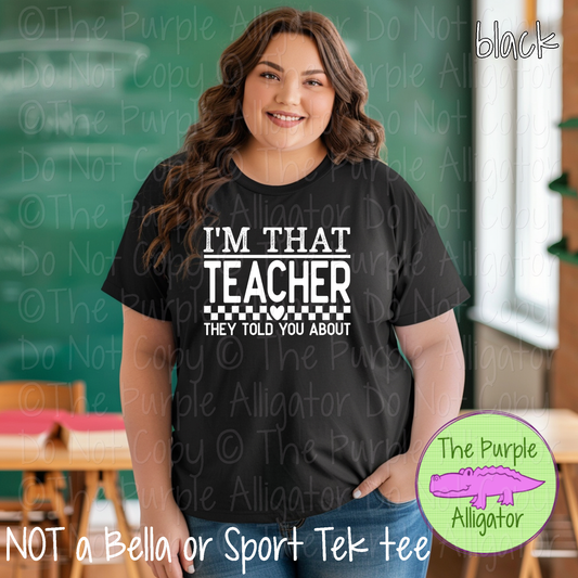 I’m That Teacher They Told You About Funny Teacher Shirt Classroom Humor Tee 0425 M