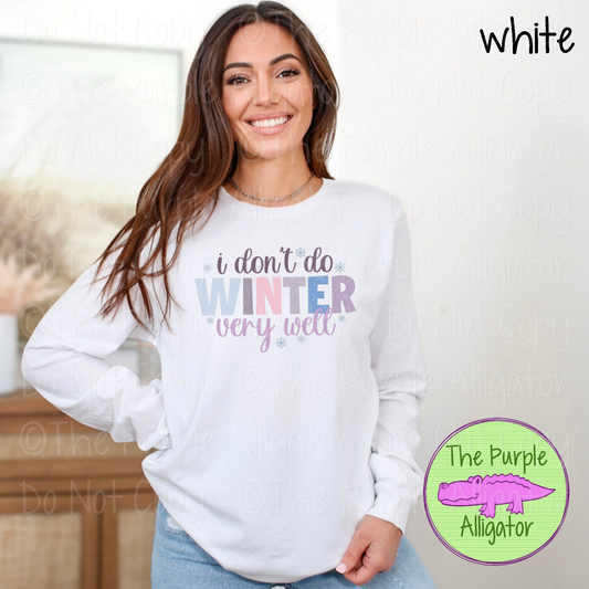 I Don’t Do Winter Very Well | Funny Winter Design 0925 (d2f TC)