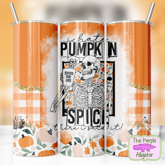 I Hate Pumpkin Spice Skelly (TSp) 20oz Tumbler