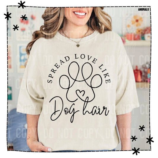 Spread Love Like Dog Hair WEEKLY DROP