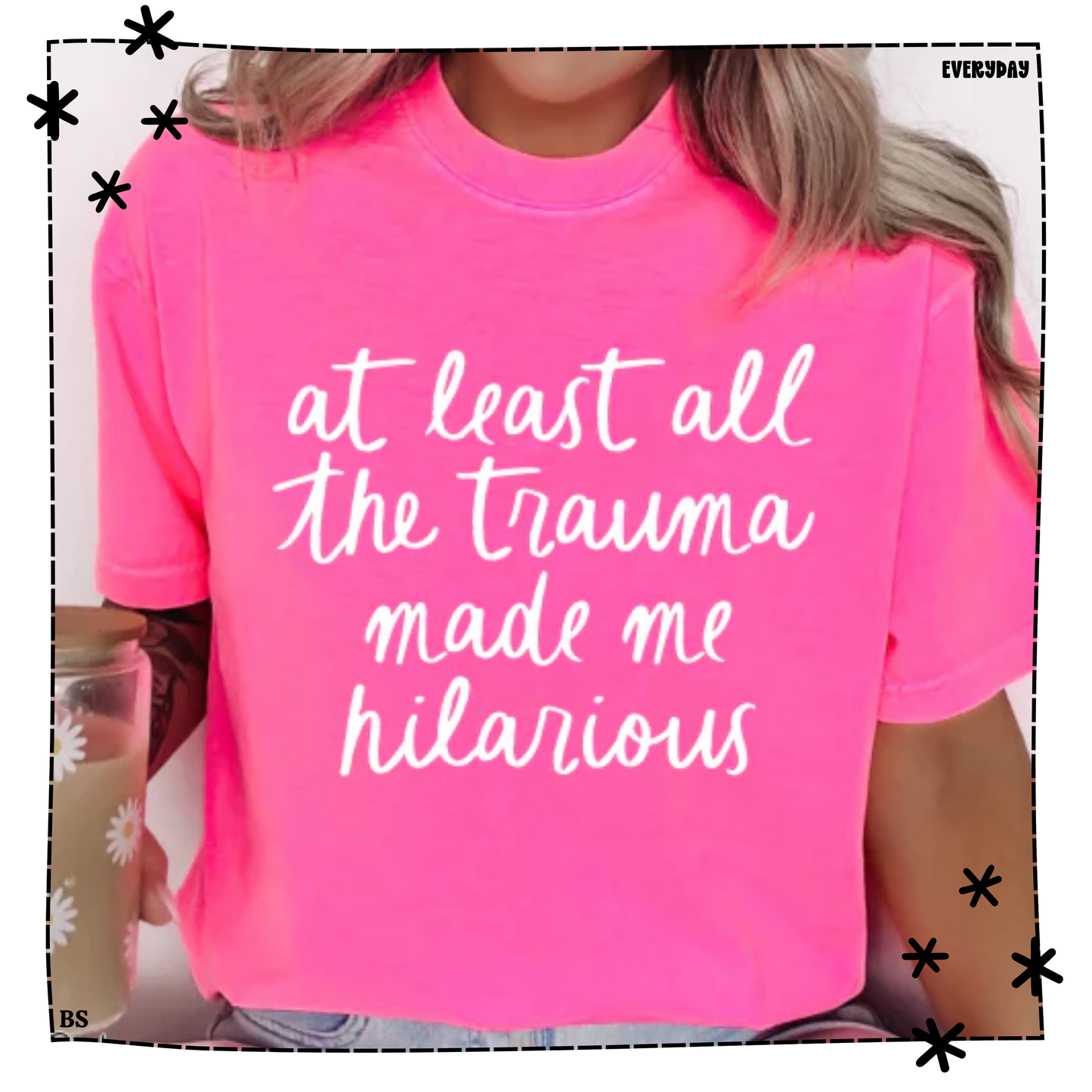 Trauma Made Me Hilarious WEEKLY DROP