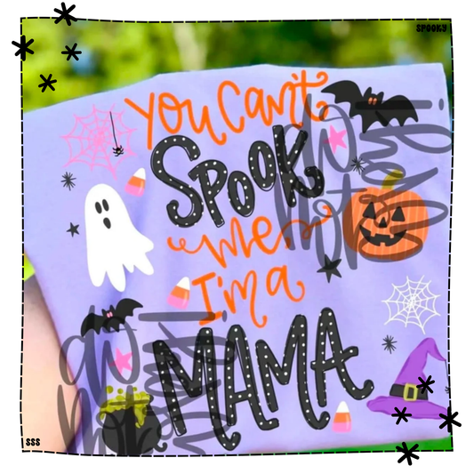 You Can't Spook Me I'm A Mama WEEKLY DROP