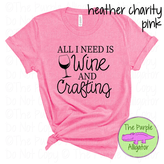 All I Need Is Wine And Crafting Apparel Funny Craft Lover Shirt DIY Hobby Gift Wine Lover 1125 SSM