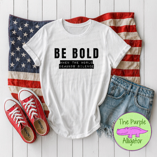 Be Bold When the World Demands Silence - Patriotic Graphic Design 0925 (d2f SAL)
