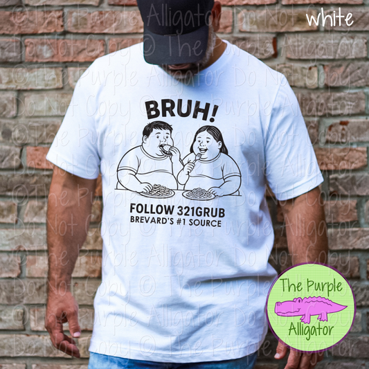 Bruh! Follow 321 Grub | Food Truck Fan Shirt | Local 321 Area Code Merch- CHOOSE YOUR DESIGN COLOR - 0725 (d2f TPA)