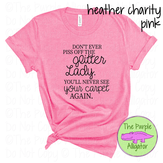 Don’t Ever Piss Off The Glitter Lady Apparel Funny Craft Shirt DIY Crafter Humor Maker Gift 1125 SSM