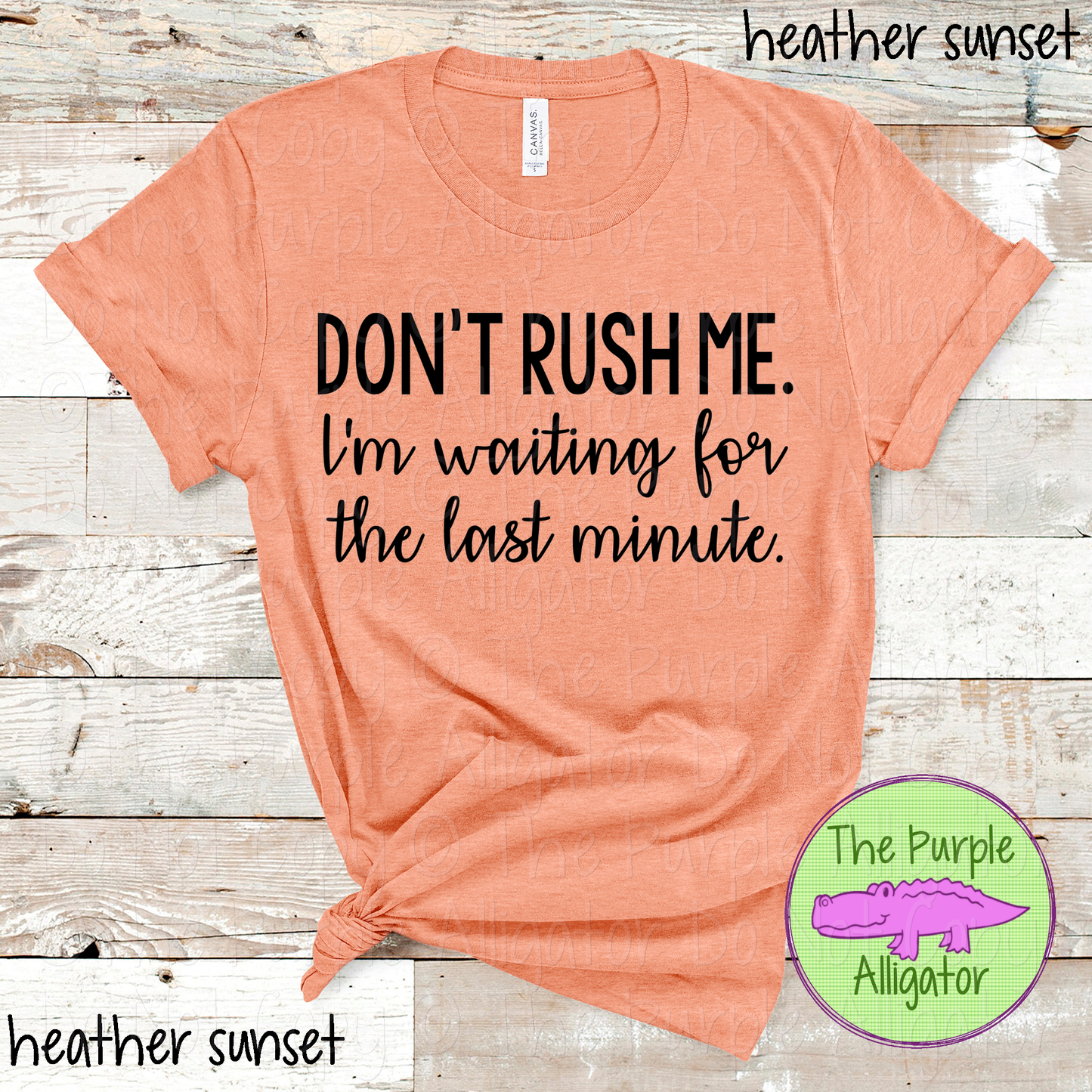 Don’t Rush Me Funny Procrastination Sarcastic Graphic Tee 0719 TPA