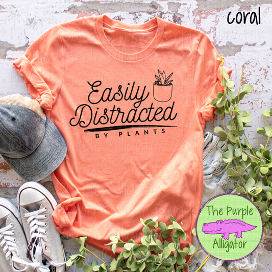 Easily Distracted by Plants Apparel Funny Plant Lover Shirt Gardening Lover Gift Plant Mom 0822 P