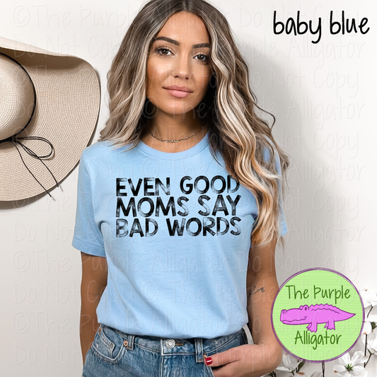 Even Good Moms Say Bad Words Funny Mom Shirt 0123 HMD