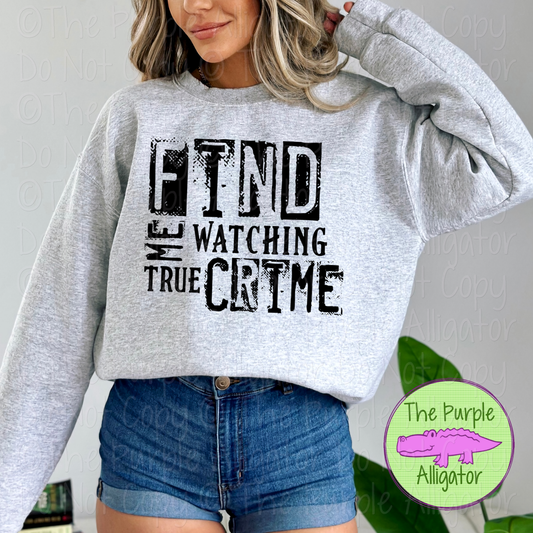 Find Me Watching True Crime Apparel Funny True Crime Shirt Binge Watching Crime Fan Gift 0126 SM