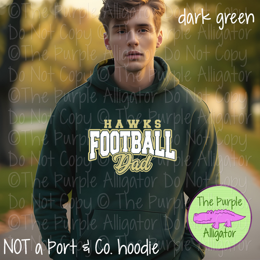 Hawks Football Dad SC57 Mascot School Spirit Wear Team Gear - CHOOSE YOUR DESIGN COLORS - 0625 (d2f TPA)