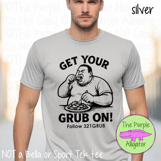 Get Your Grub On | 321 Foodie Shirt | Funny Local Small Business Tee - CHOOSE YOUR DESIGN COLOR - 0725 (d2f TPA)