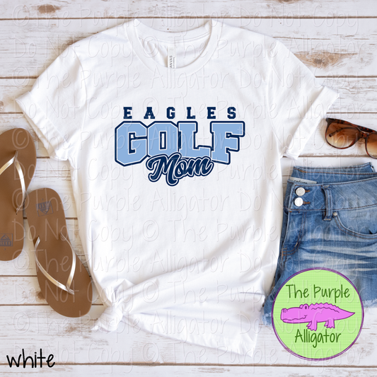 Eagles Golf Mom SC11 Mascot School Spirit Wear Team Gear - CHOOSE YOUR DESIGN COLORS - 0525 (d2f TPA)