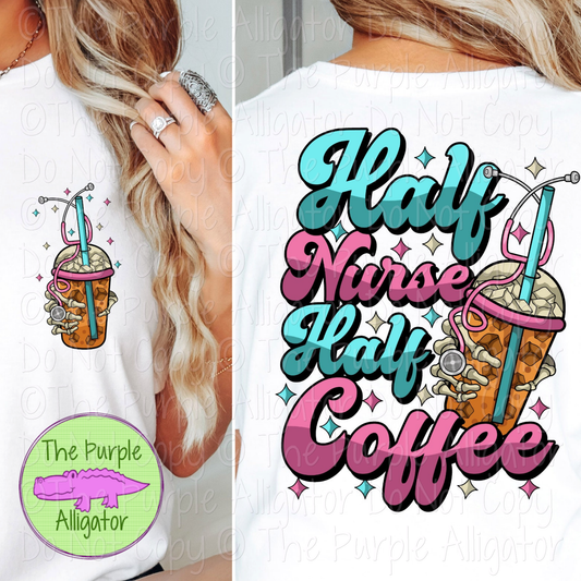 Half Nurse Half Coffee Front/Back Design 0224 (d2f TWD)