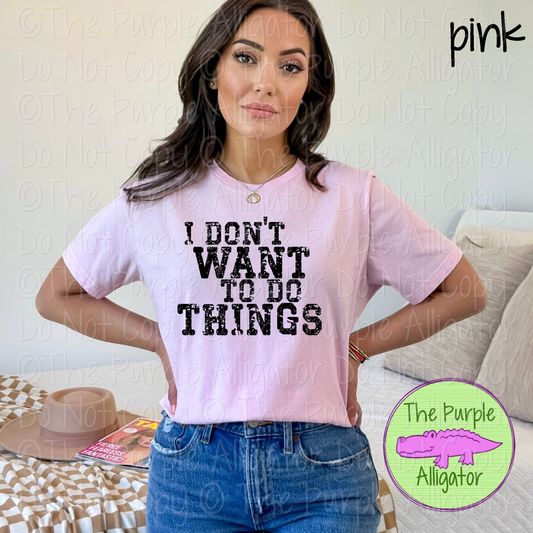 I Don’t Want to Do Things | Funny Sarcastic Design 0123 (d2f HMD)