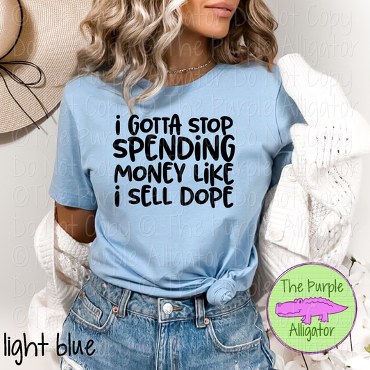 I Gotta Stop Spending Money | Funny Sarcastic Design 1124 (d2f HMD)