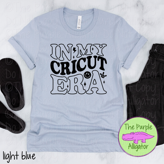 In My Cricut Era Apparel Funny Cricut Shirt DIY Craft Lover Maker Gift Cutting Machine Hobby 1125 AR