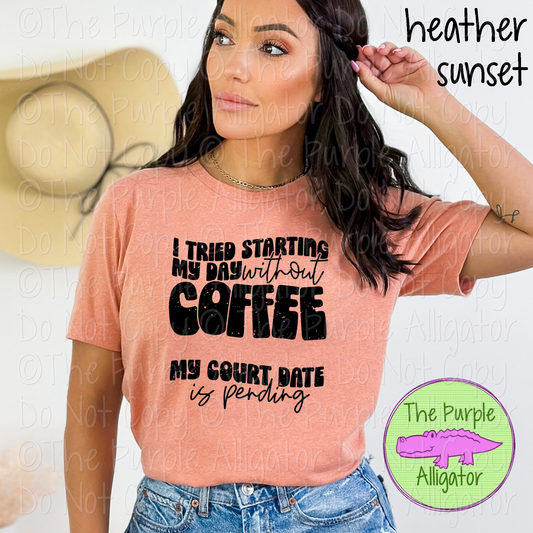 I Tried Starting My Day Without Coffee | Funny Sarcastic Design 0624 (d2f HMD)