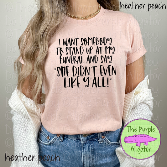 I Want Somebody to Stand Up at My Funeral | Funny Sarcastic Design 1223 (d2f HMD)