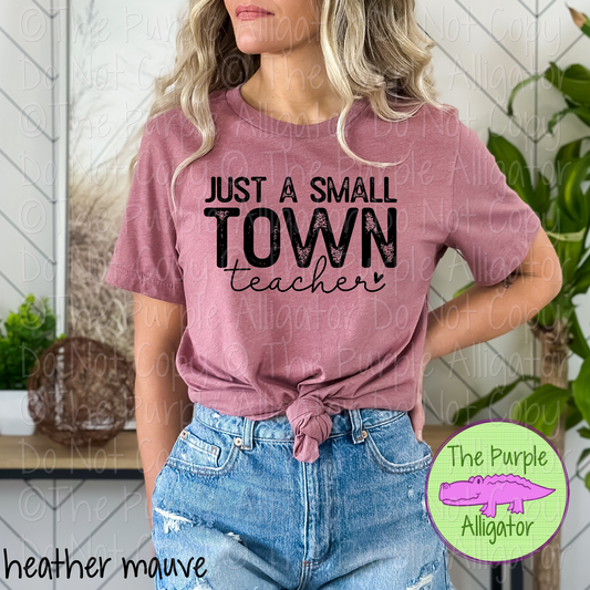 Just a Small Town Teacher - Choose Your Design Color - 0325 (d2f LC)