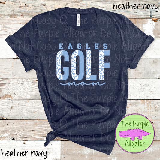 Eagles Leopard Golf Mom Mascot School Spirit Wear Team Gear - CHOOSE YOUR DESIGN COLORS - 0525 (d2f TPA)