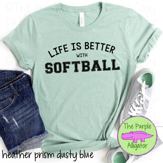 Life is Better with Softball – Choose Your Design Color 0819 TPA