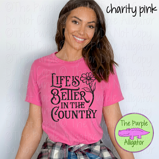 Life is Better in the Country - Choose Your Design Color - 0820 (d2f TSC)