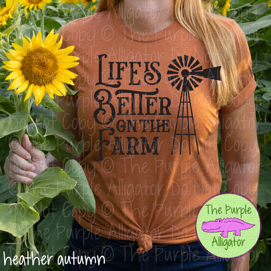 Life is Better on the Farm - Choose Your Design Color - 0820 (d2f TSC)