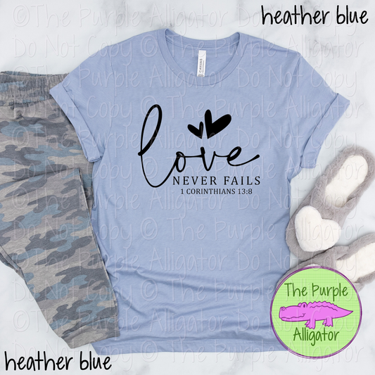 Love Never Fails 1 Corinthians 13:8 | Christian Faith Design - Inspirational Faith-Based Apparel for Women, Men & Youth - CHOOSE YOUR DESIGN COLOR (0424 DAC)