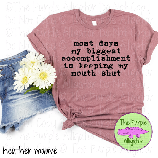 Most Days My Biggest Accomplishment is Keeping My Mouth Shut | Funny Sarcastic Design 0821 (d2f HMD)