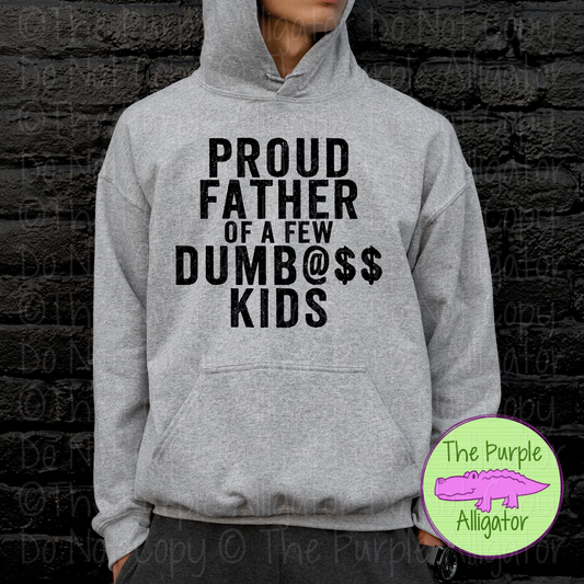 Proud Father of a Few Dumbass Kids – Funny Dad Humor Bold Fatherhood Apparel 0625 HMD