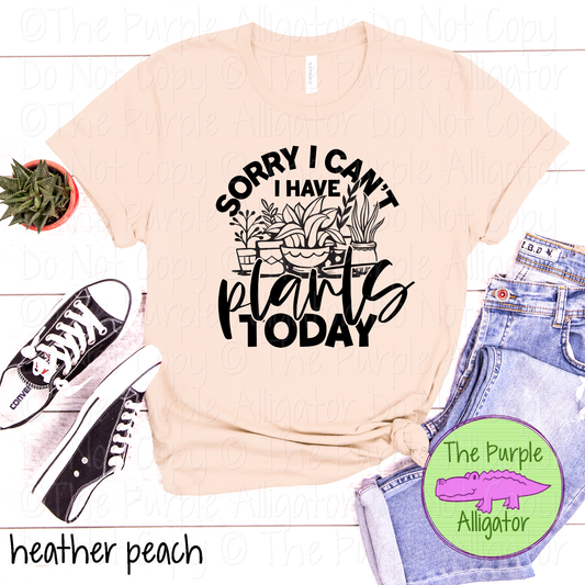 Sorry I Can’t I Have Plants Today Gardening Apparel Funny Plant Lover Shirt Houseplant Lover Gift 0323 HMD
