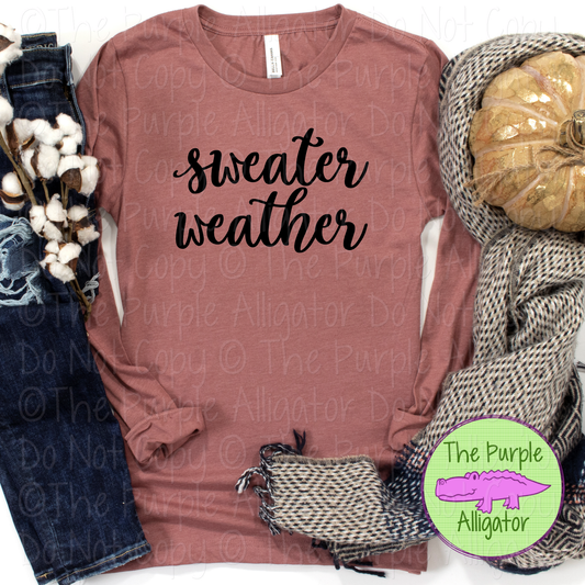 Sweater Weather Classic Autumn Script Graphic Shirt Cozy Fall Apparel 0819 IDK