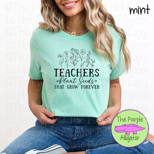 Teachers Plant Seeds Wildflowers - Choose Your Design Color - 0325 (d2f LC)