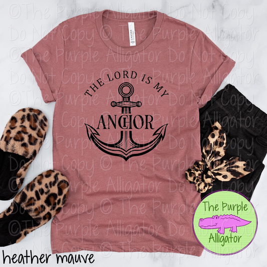 The Lord is My Anchor | Christian Faith Design - Inspirational Faith-Based Apparel for Women, Men & Youth - CHOOSE YOUR DESIGN COLOR (0824 RC)