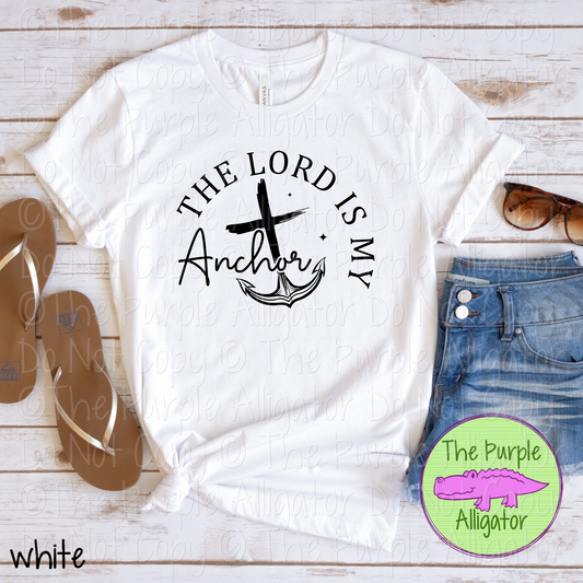 The Lord is My Anchor Cross Anchor | Christian Faith Design - Inspirational Faith-Based Apparel for Women, Men & Youth - CHOOSE YOUR DESIGN COLOR (0824 RC)