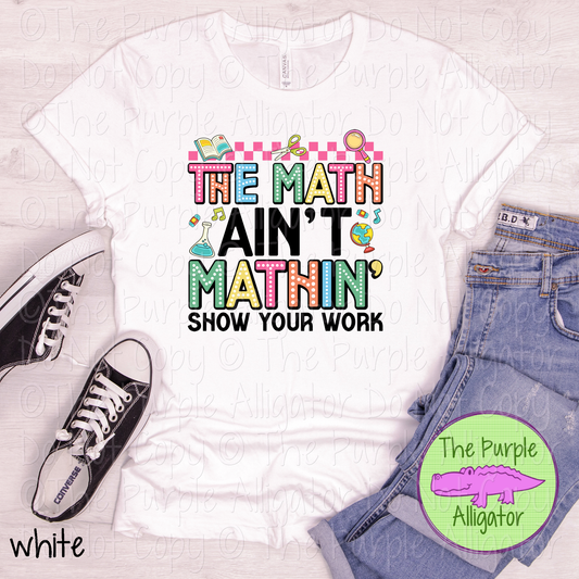The Math Ain't Mathin' | Funny Math Teacher Design  0525 (d2f M)